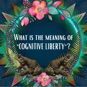 What is the meaning of Cognitive Liberty?