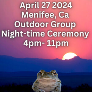 April 27, 2024 Menifee, CA Outdoor Group, Night-time Ceremony 4pm-11pm