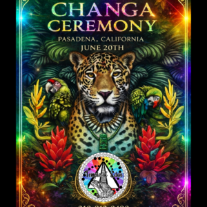 June 20th, Changa-DMT Ceremony- Pasadena Ca