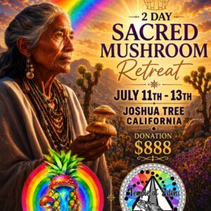 July 11-13th Sacred Mushroom Retreat- Joshua Tree Ca